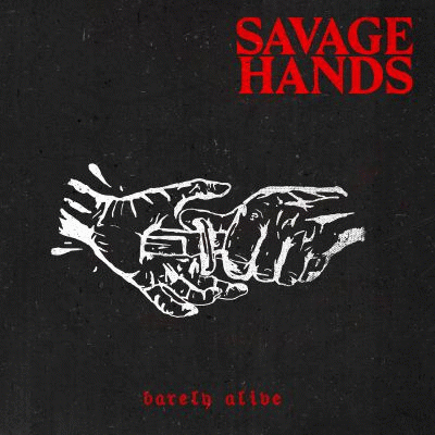 Savage Hands : Barely Alive